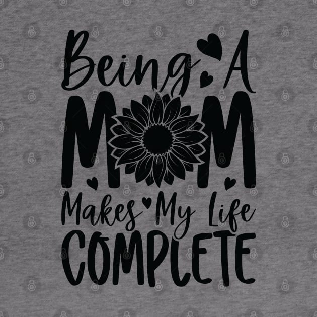 being a mom makes my life complete by busines_night